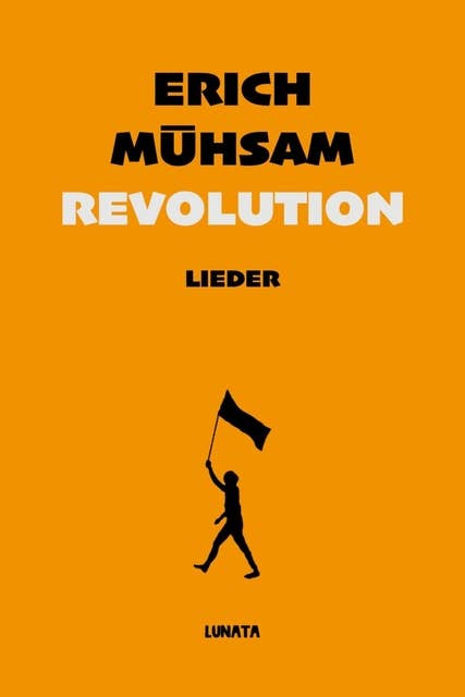 Revolution: Kampf-, Marsch- und Spottlieder