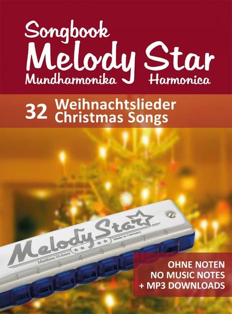 Liederbuch für die Melody Star Mundharmonika - 32 Weihnachtslieder - Christmas Songs: Ohne Noten - no music notes + MP3-Sound Downloads