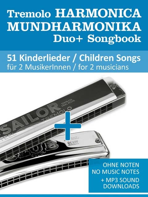 Tremolo Mundharmonika / Harmonica Duo+ Songbook - 51 Kinderlieder Duette / Children Songs Duets: Ohne Noten - No Music Notes + MP3 Sound downloads