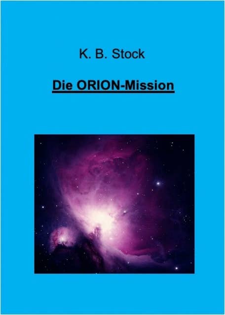 Die ORION-Mission: Fortsetzung der Abenteuer der Familie Kranz und ihrer Freunde
