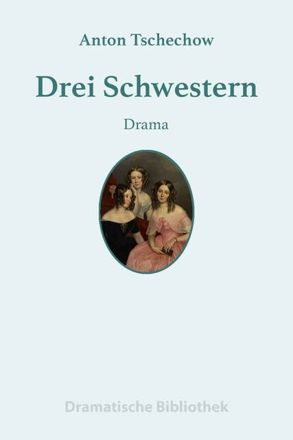 Drei Schwestern: Drama