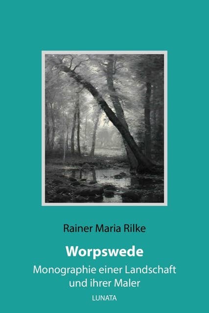 Worpswede: Monographie einer Landschaft und ihrer Maler