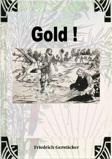 Gold!: Ein californisches Lebensbild aus dem Jahre 1849