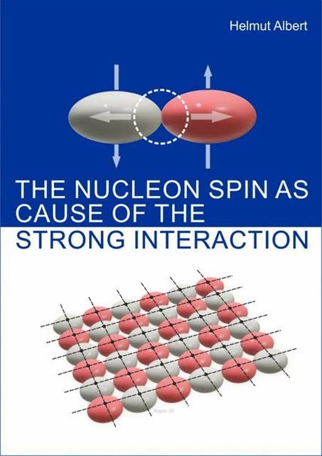 The Nucleon Spin as Cause of the Strong Interaction: Spin up and Spin down