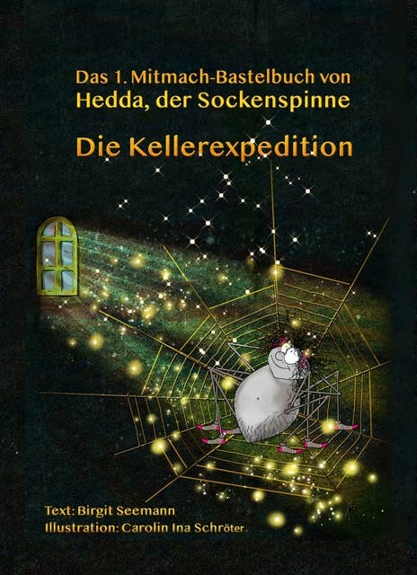 Die Kellerexpedition: Das 1. Mitmach-Bastelbuch von Hedda, der Sockenspinne