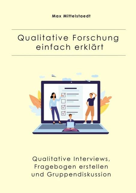 Qualitative Forschung einfach erklärt: Qualitative Interviews, Fragebogen erstellen und Gruppendiskussion