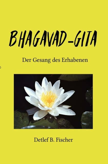 Bhagavad-Gita: Der Gesang des Erhabenen