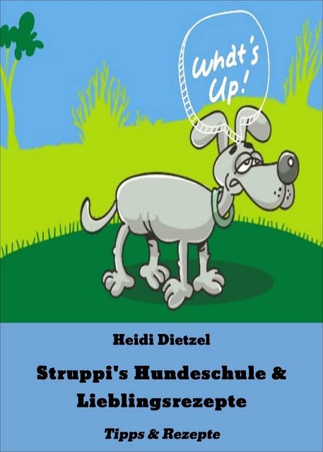 Struppi's Hundeschule & Lieblingsrezepte: Tipps & Rezepte