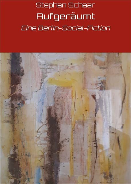 Aufgeräumt: Eine Berlin-Social-Fiction