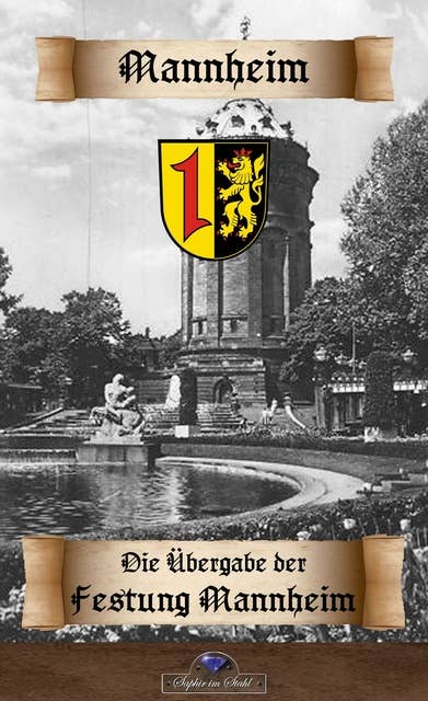 Die Uebergabe der Festung Mannheim an die Franzosen: zur Beleuchtung des rechtlichen Gutachtens des Herrn Grafen Karls von Strengschwerdt