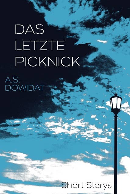 Das letzte Picknick: 12 Short Storys