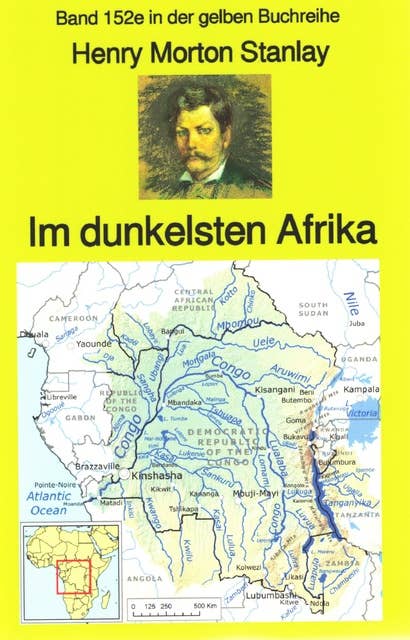 Henry Morton Stanley: Im dunkelsten Afrika: Band 152 in der gelben Buchreihe