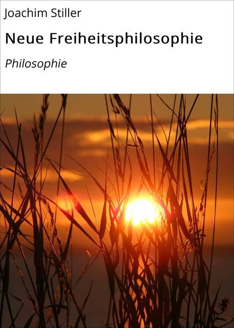 Neue Freiheitsphilosophie: Philosophie