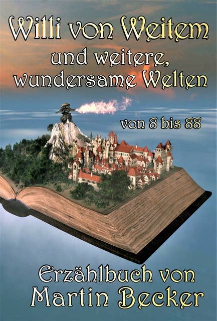 Willi von Weitem: und weitere, wundersame Welten