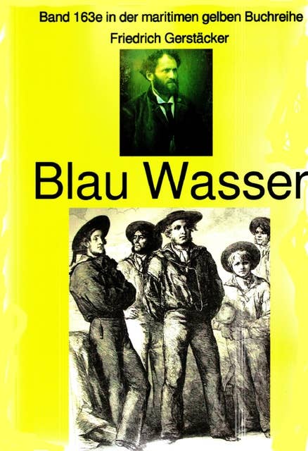 Friedrich Gerstäcker: Blau Wasser: Band 163 in der maritimen gelben Buchreihe