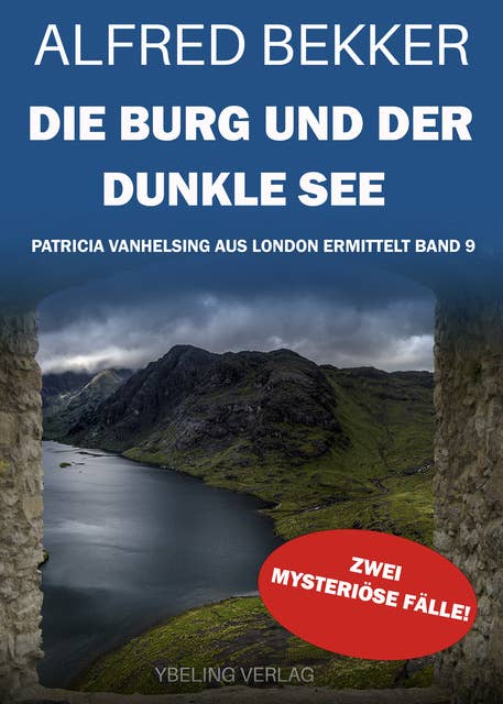 Die Burg und der dunkle See: Patricia Vanhelsing aus London ermittelt Band 9. Zwei mysteriöse Fälle