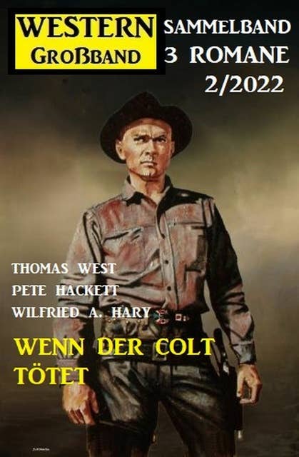 Wenn der Colt tötet: Western Großband 2/2022