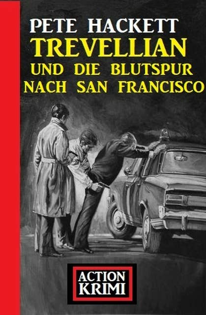 Trevellian und die Blutspur nach San Francisco: Action Krimi
