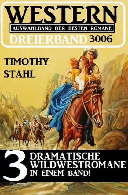 Western Dreierband 3006 - 3 dramatische Wildwestromane in einem Band