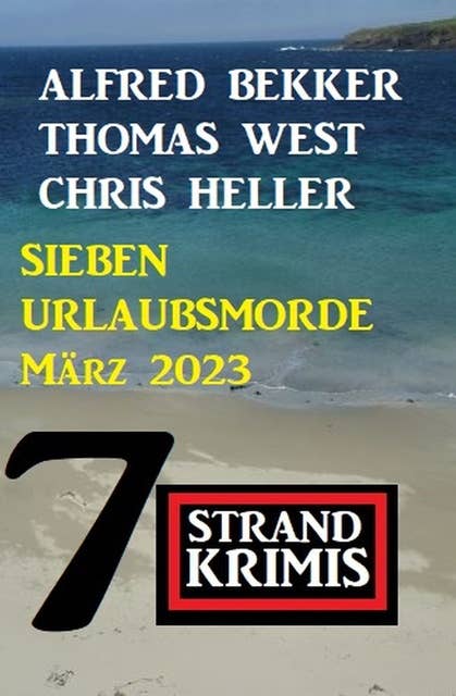 Sieben Urlaubsmorde März 2023: 7 Strandkrimis