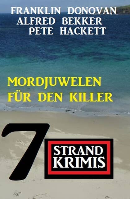 Mordjuwelen für den Killer: 7 Strandkrimis
