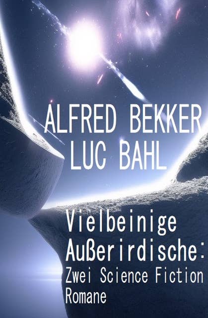 Vielbeinige Außerirdische: Zwei Science Fiction Romane