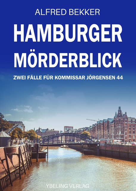 Hamburger Mörderblick: Zwei Fälle für Kommissar Jörgensen 44. Hamburg Krimis