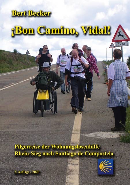 ¡Bon Camino, Vidal!: Pilgerreise der Wohnungslosenhilfe Rhein-Sieg  nach Santiago de Compostela - 3. Auflage
