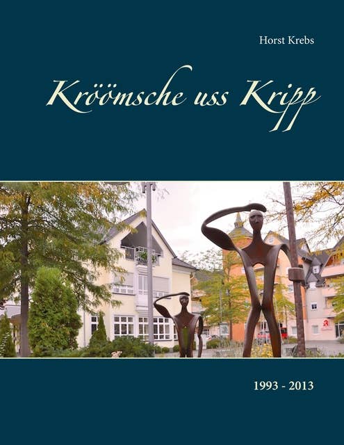 Kröömsche uss Kripp: 1993 - 2013