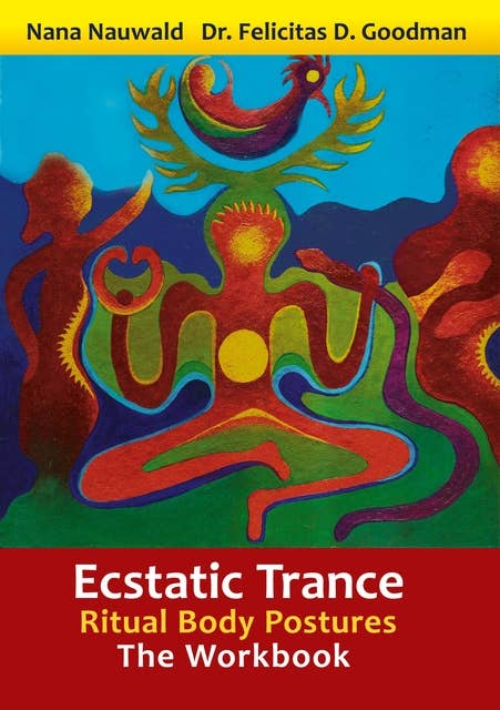 Ecstatic Trance: Ritual Body Postures - The Workbook