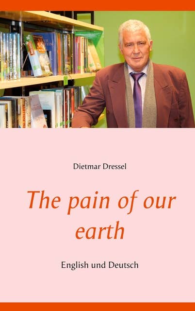 The pain of our earth: English und Deutsch