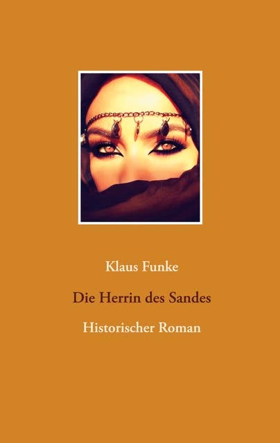 Die Herrin des Sandes: Historischer Roman