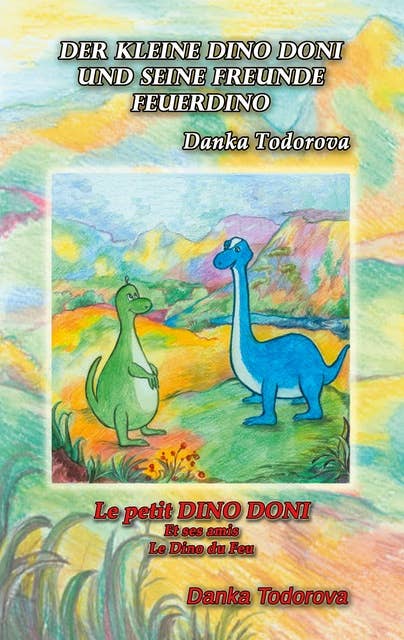 Der kleine Dino Doni und seine Freunde: deutsch-französisch