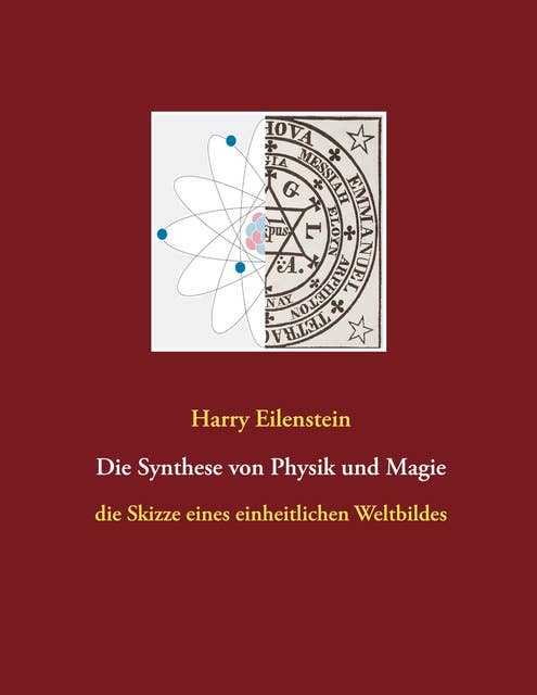Die Synthese von Physik und Magie: Skizze eines einheitlichen Weltbildes