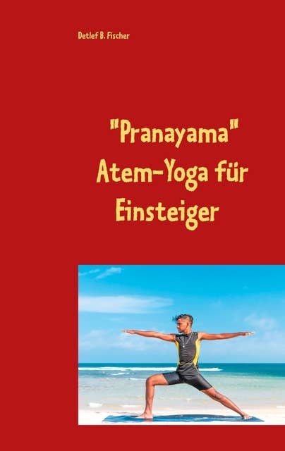 Pranayama: Atem-Yoga für Einsteiger