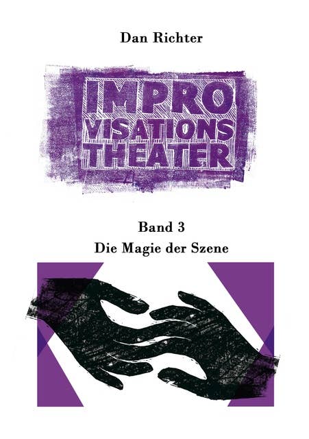 Improvisationstheater. Die Magie der Szene: Band 3