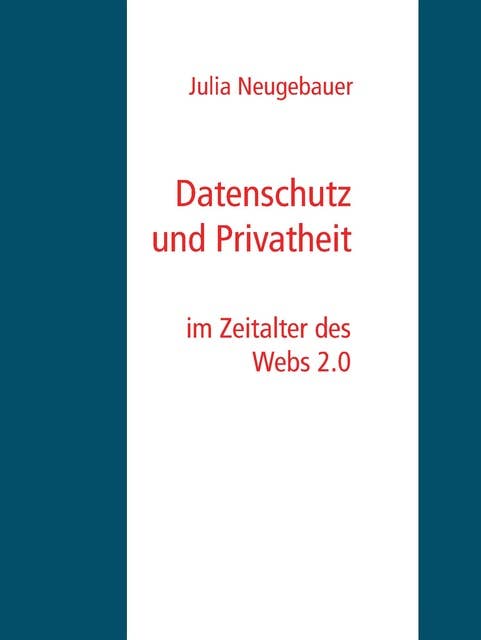 Datenschutz und Privatheit: im Zeitalter des Webs 2.0