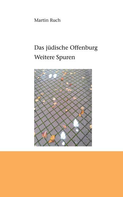 Das jüdische Offenburg: Weitere Spuren