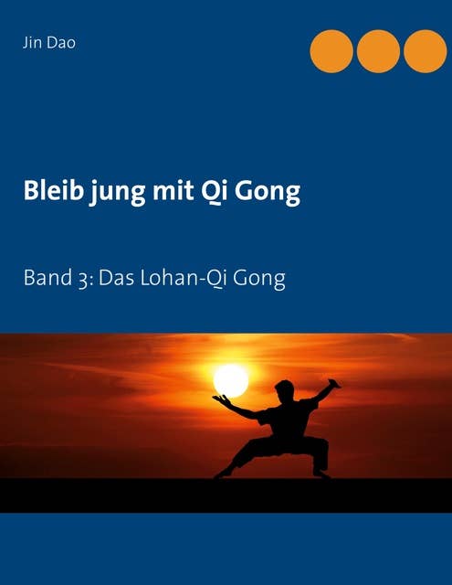 Bleib jung mit Qi Gong: Band 3: Das Lohan-Qi Gong