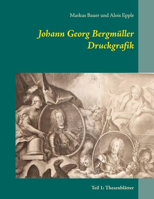 Johann Georg Bergmüller Druckgrafik: Teil 1: Thesenblätter