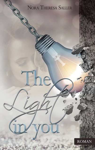 The Light in you: Ein spannender und gefühlvoller Liebesroman