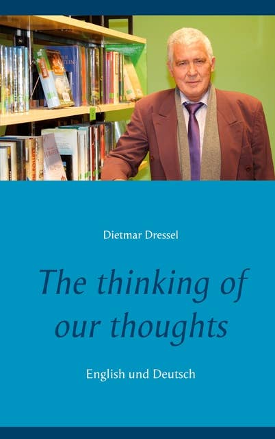 The thinking of our thoughts: English und Deutsch