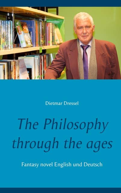 The Philosophy through the ages: Fantasy novel English und Deutsch