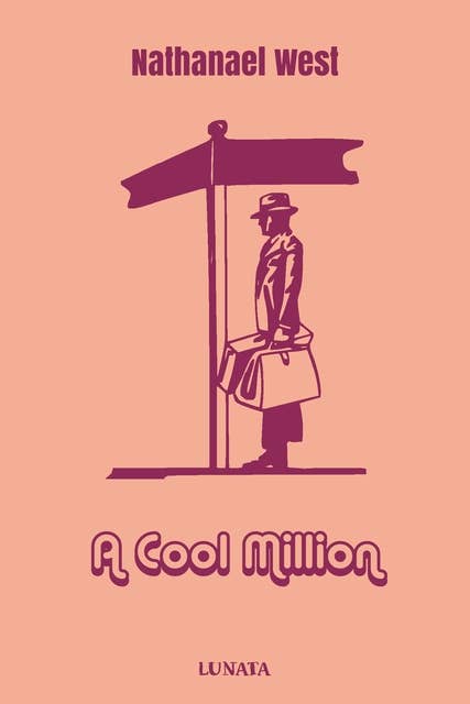 A Cool Million: or, The Dismantling of Lemuel Pitkin