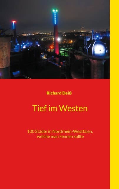 Tief im Westen: 100 Städte in Nordrhein-Westfalen, welche man kennen sollte