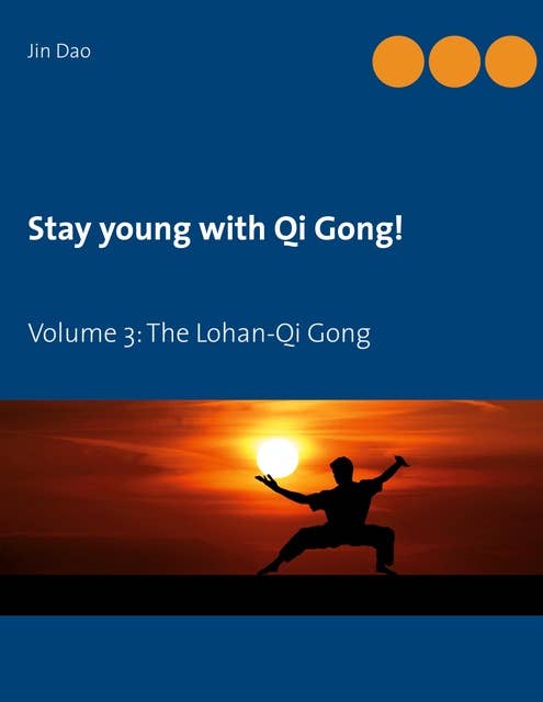 Stay young with Qi Gong: Volume 3: The Lohan-Qi Gong