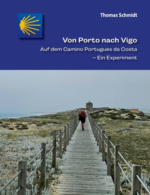 Von Porto nach Vigo: Auf dem Camino Portugues da Costa - Ein Experiment