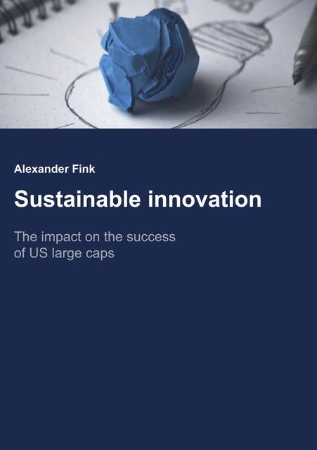 Sustainable Innovation: The impact on the success of US large caps