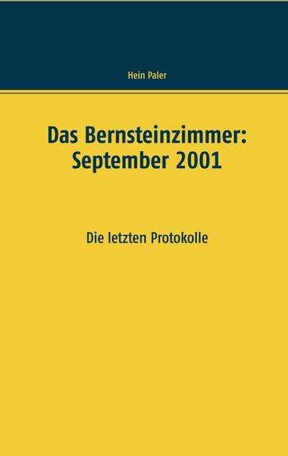 Das Bernsteinzimmer: September 2001: Die letzten Protokolle