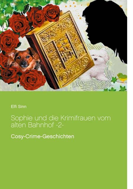 Sophie und die Krimifrauen vom alten Bahnhof -2-: Cosy-Crime-Geschichten